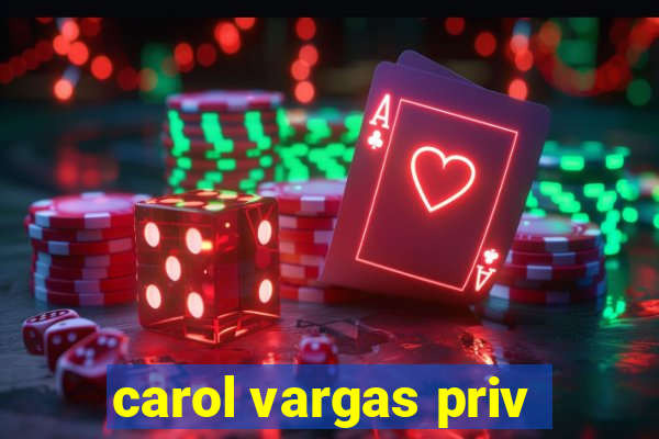 carol vargas priv